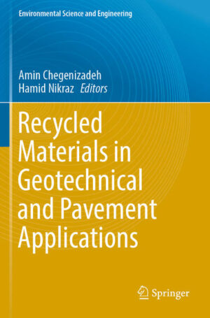 Recycled Materials in Geotechnical and Pavement Applications | Amin Chegenizadeh, Hamid Nikraz