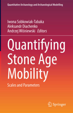 Quantifying Stone Age Mobility | Iwona Sobkowiak-Tabaka, Aleksandr Diachenko, Andrzej Wiśniewski