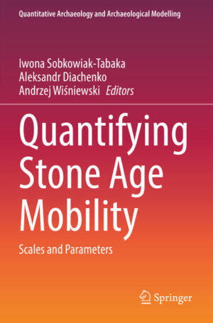 Quantifying Stone Age Mobility | Iwona Sobkowiak-Tabaka, Aleksandr Diachenko, Andrzej Wiśniewski