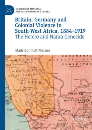 Britain, Germany and Colonial Violence in South-West Africa, 1884-1919 | Mads Bomholt Nielsen