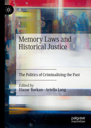 Memory Laws and Historical Justice | Elazar Barkan, Ariella Lang