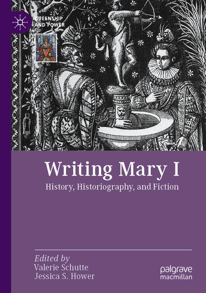 Writing Mary I | Valerie Schutte, Jessica S. Hower