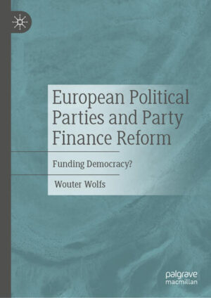European Political Parties and Party Finance Reform | Wouter Wolfs