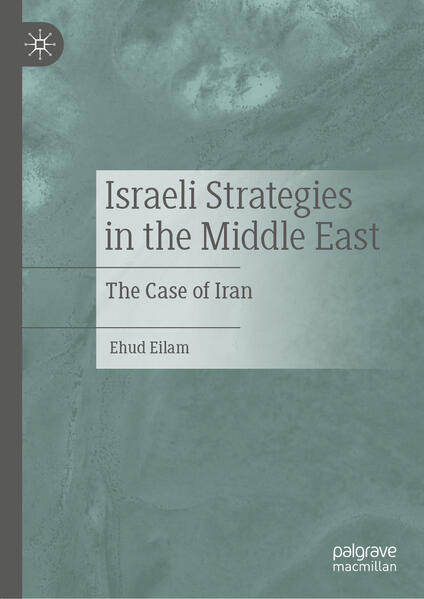 Israeli Strategies in the Middle East | Ehud Eilam