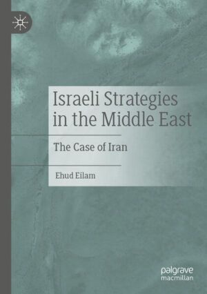 Israeli Strategies in the Middle East | Ehud Eilam