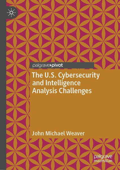 The U.S. Cybersecurity and Intelligence Analysis Challenges | John Michael Weaver
