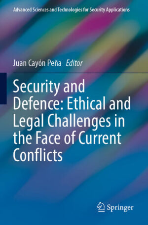 Security and Defence: Ethical and Legal Challenges in the Face of Current Conflicts | Juan Cayón Peña