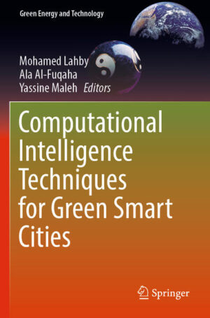 Computational Intelligence Techniques for Green Smart Cities | Mohamed Lahby, Ala Al-Fuqaha, Yassine Maleh