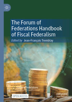 The Forum of Federations Handbook of Fiscal Federalism | Jean-François Tremblay