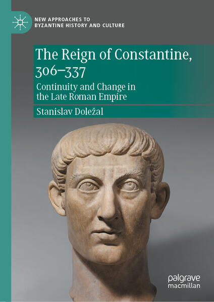 The Reign of Constantine, 306-337 | Stanislav Doležal