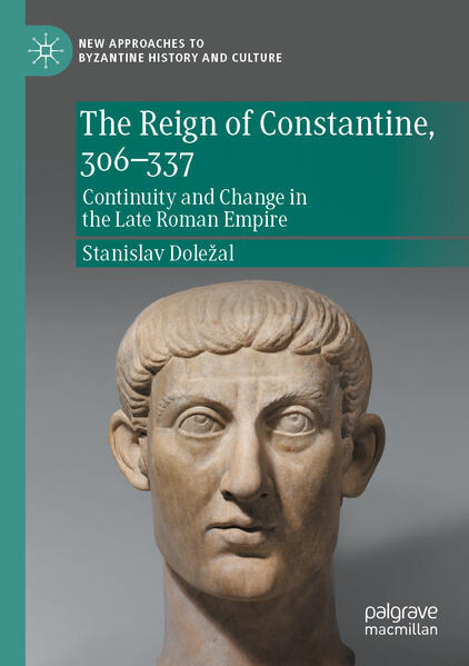 The Reign of Constantine, 306-337 | Stanislav Doležal