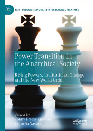 Power Transition in the Anarchical Society | Tonny Brems Knudsen, Cornelia Navari