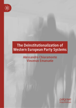 The Deinstitutionalization of Western European Party Systems | Alessandro Chiaramonte, Vincenzo Emanuele