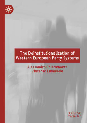The Deinstitutionalization of Western European Party Systems | Alessandro Chiaramonte, Vincenzo Emanuele