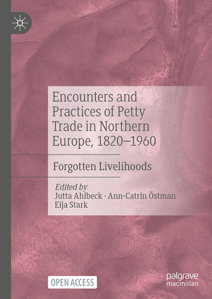 Encounters and Practices of Petty Trade in Northern Europe, 1820-1960 | Jutta Ahlbeck, Ann-Catrin Östman, Eija Stark