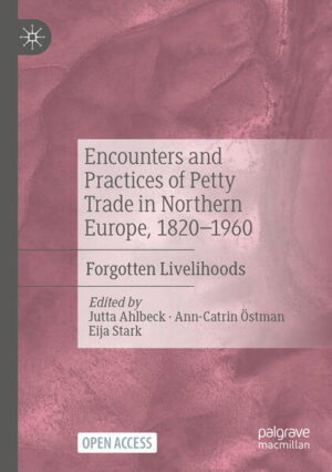 Encounters and Practices of Petty Trade in Northern Europe, 1820-1960 | Jutta Ahlbeck, Ann-Catrin Östman, Eija Stark
