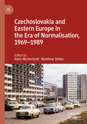 Czechoslovakia and Eastern Europe in the Era of Normalisation, 1969-1989 | Kevin McDermott, Matthew Stibbe