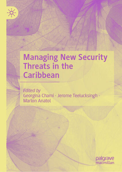 Managing New Security Threats in the Caribbean | Georgina Chami, Jerome Teelucksingh, Marlon Anatol