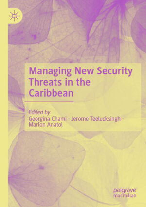 Managing New Security Threats in the Caribbean | Georgina Chami, Jerome Teelucksingh, Marlon Anatol