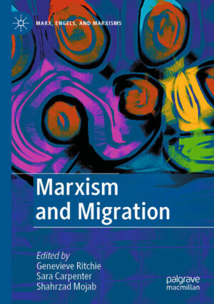 Marxism and Migration | Genevieve Ritchie, Sara Carpenter, Shahrzad Mojab