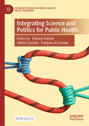 Integrating Science and Politics for Public Health | Patrick Fafard, Adèle Cassola, Evelyne de Leeuw