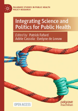 Integrating Science and Politics for Public Health | Patrick Fafard, Adèle Cassola, Evelyne de Leeuw