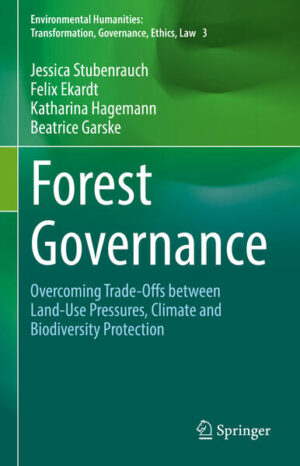 Forest Governance | Jessica Stubenrauch, Felix Ekardt, Katharina Hagemann, Beatrice Garske