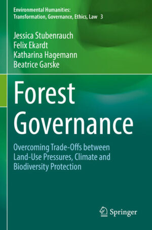 Forest Governance | Jessica Stubenrauch, Felix Ekardt, Katharina Hagemann, Beatrice Garske