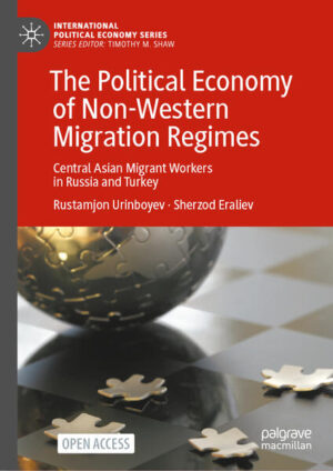The Political Economy of Non-Western Migration Regimes | Rustamjon Urinboyev, Sherzod Eraliev