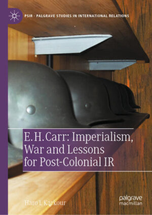 E. H. Carr: Imperialism, War and Lessons for Post-Colonial IR | Haro L Karkour