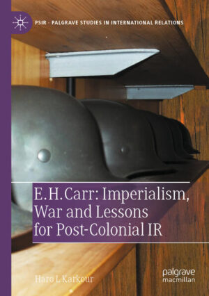 E. H. Carr: Imperialism, War and Lessons for Post-Colonial IR | Haro L Karkour