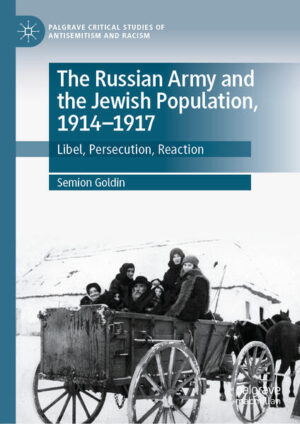 The Russian Army and the Jewish Population, 1914-1917 | Semion Goldin