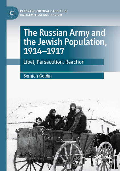 The Russian Army and the Jewish Population, 1914-1917 | Semion Goldin