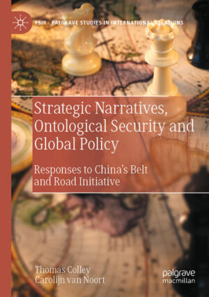 Strategic Narratives, Ontological Security and Global Policy | Thomas Colley, Carolijn van Noort