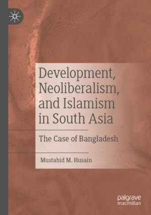 Development, Neoliberalism, and Islamism in South Asia | Mustahid M. Husain