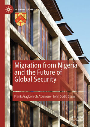 Migration from Nigeria and the Future of Global Security | Frank Aragbonfoh Abumere, John Sodiq Sanni