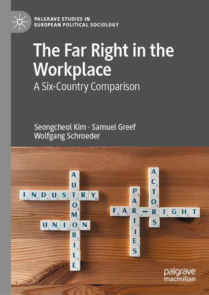 The Far Right in the Workplace | Seongcheol Kim, Samuel Greef, Wolfgang Schroeder