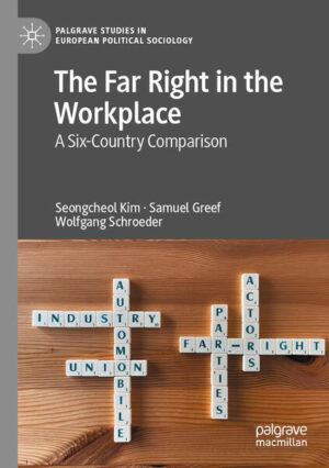 The Far Right in the Workplace | Seongcheol Kim, Samuel Greef, Wolfgang Schroeder