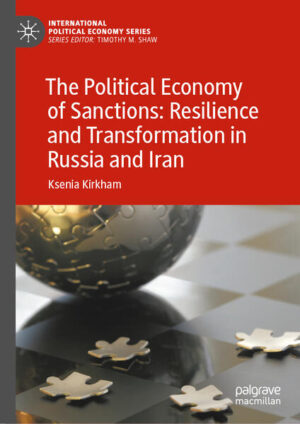 The Political Economy of Sanctions: Resilience and Transformation in Russia and Iran | Ksenia Kirkham