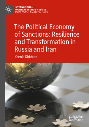 The Political Economy of Sanctions: Resilience and Transformation in Russia and Iran | Ksenia Kirkham