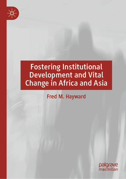 Fostering Institutional Development and Vital Change in Africa and Asia | Fred M. Hayward