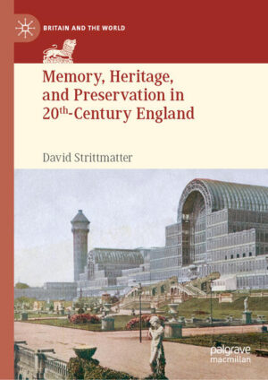 Memory, Heritage, and Preservation in 20th-Century England | David Strittmatter
