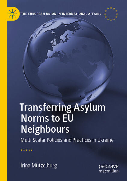 Transferring Asylum Norms to EU Neighbours | Irina Mützelburg