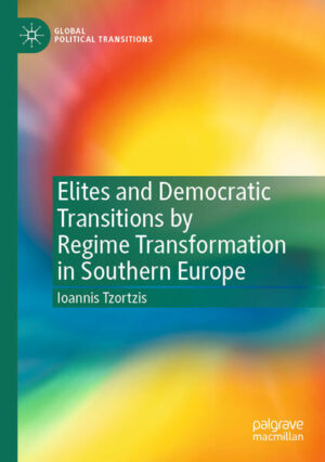 Elites and Democratic Transitions by Regime Transformation in Southern Europe | Ioannis Tzortzis