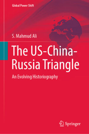 The US-China-Russia Triangle | S. Mahmud Ali
