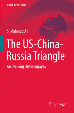 The US-China-Russia Triangle | S. Mahmud Ali