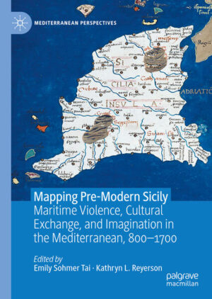 Mapping Pre-Modern Sicily | Emily Sohmer Tai, Kathryn L. Reyerson