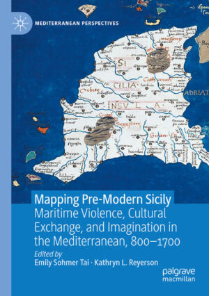 Mapping Pre-Modern Sicily | Emily Sohmer Tai, Kathryn L. Reyerson