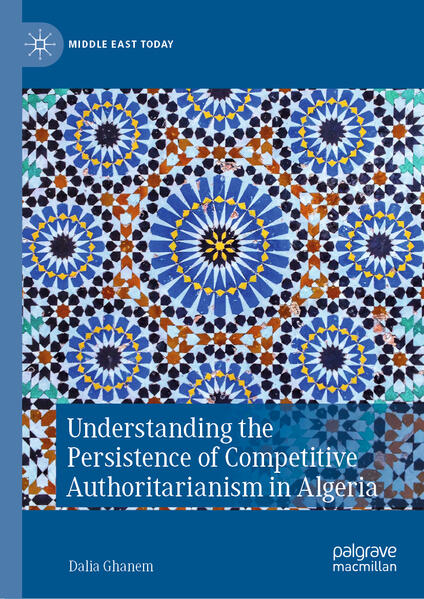 Understanding the Persistence of Competitive Authoritarianism in Algeria | Dalia Ghanem