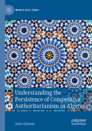 Understanding the Persistence of Competitive Authoritarianism in Algeria | Dalia Ghanem